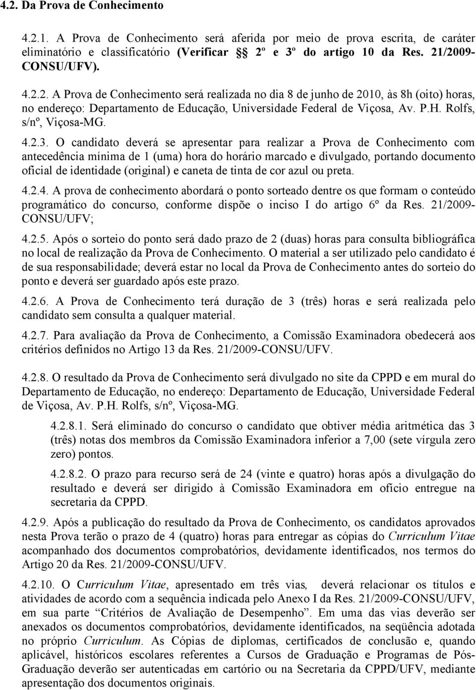 Rolfs, s/nº, Viçosa-MG. 4.2.3.