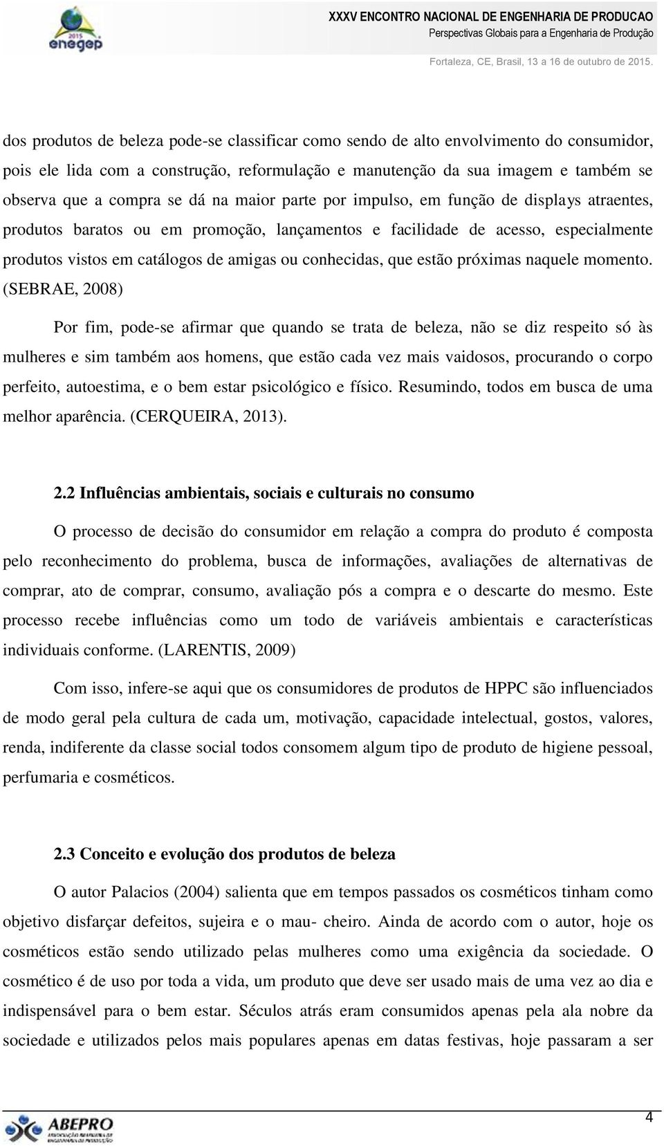 conhecidas, que estão próximas naquele momento.