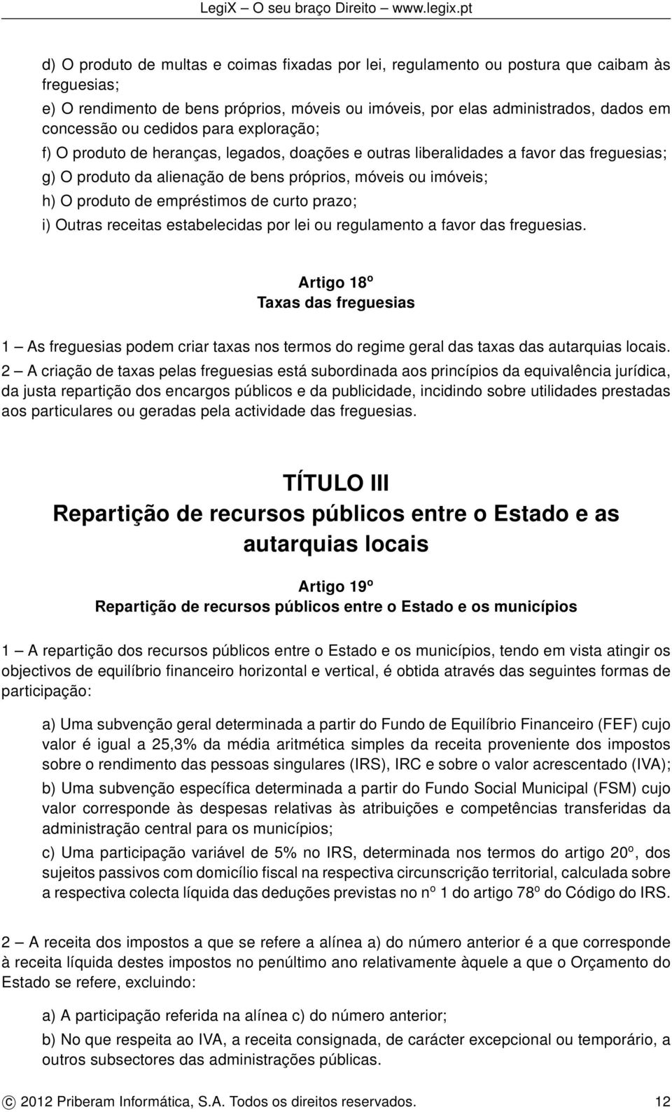 empréstimos de curto prazo; i) Outras receitas estabelecidas por lei ou regulamento a favor das freguesias.