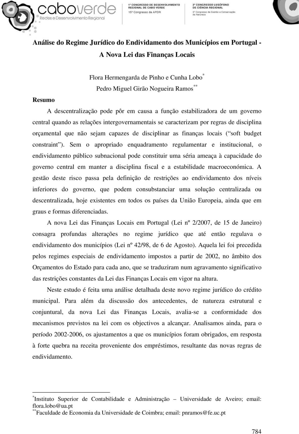 disciplinar as finanças locais ( soft budget constraint ).