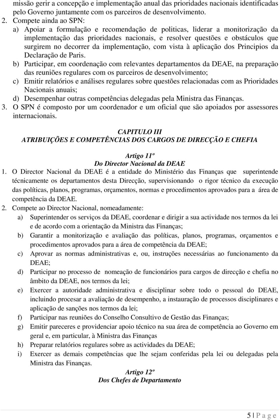 da implementação, com vista à aplicação dos Principios da Declaração de Paris.