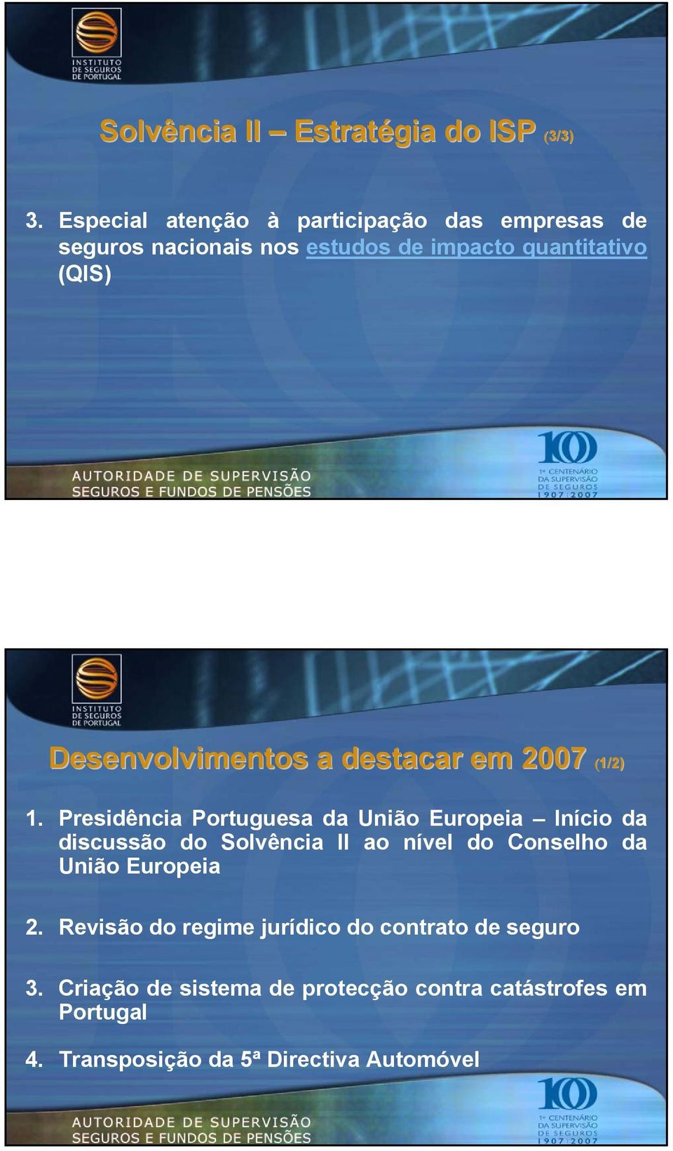 Desenvolvimentos a destacar em 2007 (1/2) 1.