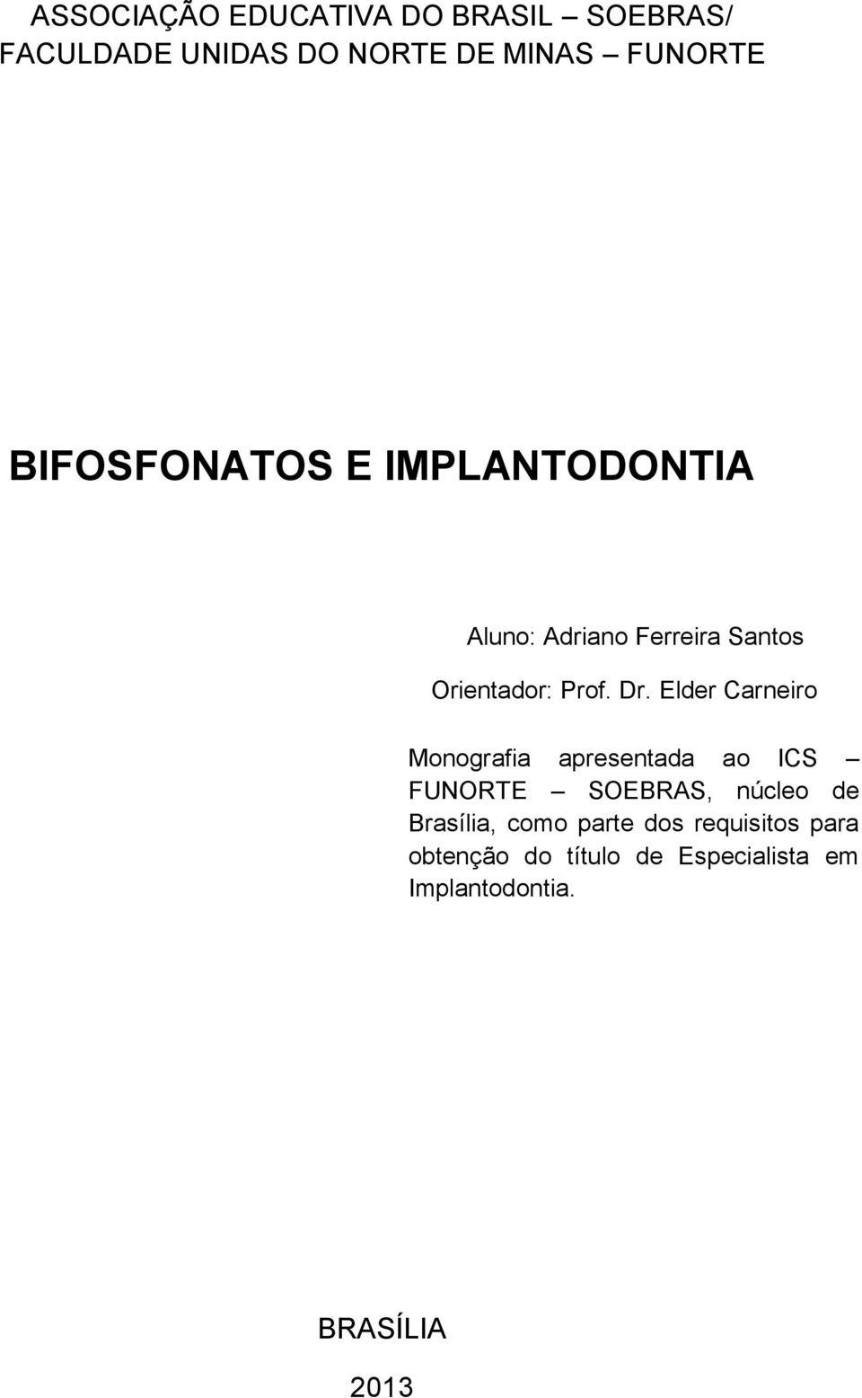 Elder Carneiro Monografia apresentada ao ICS FUNORTE SOEBRAS, núcleo de Brasília, como