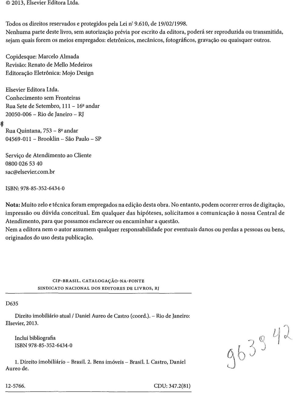 ou quaisquer outros. Copidesque: Marcelo Almada Revisão: Renato de Mello Medeiros Editoração Eletrônica: Mojo Design Elsevier Editora Ltda.