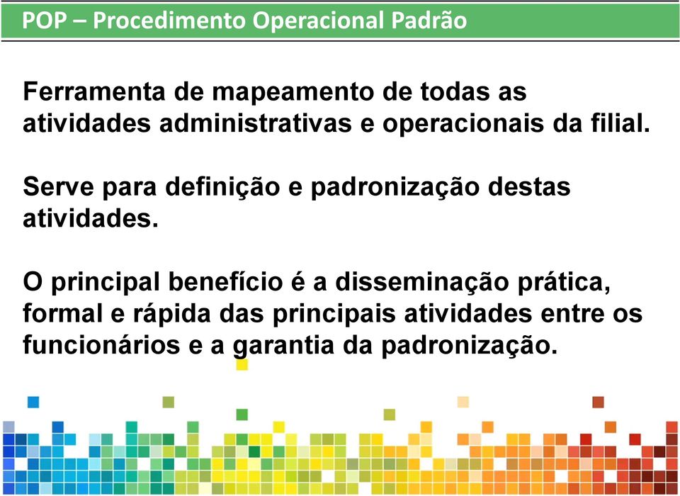 Serve para definição e padronização destas atividades.