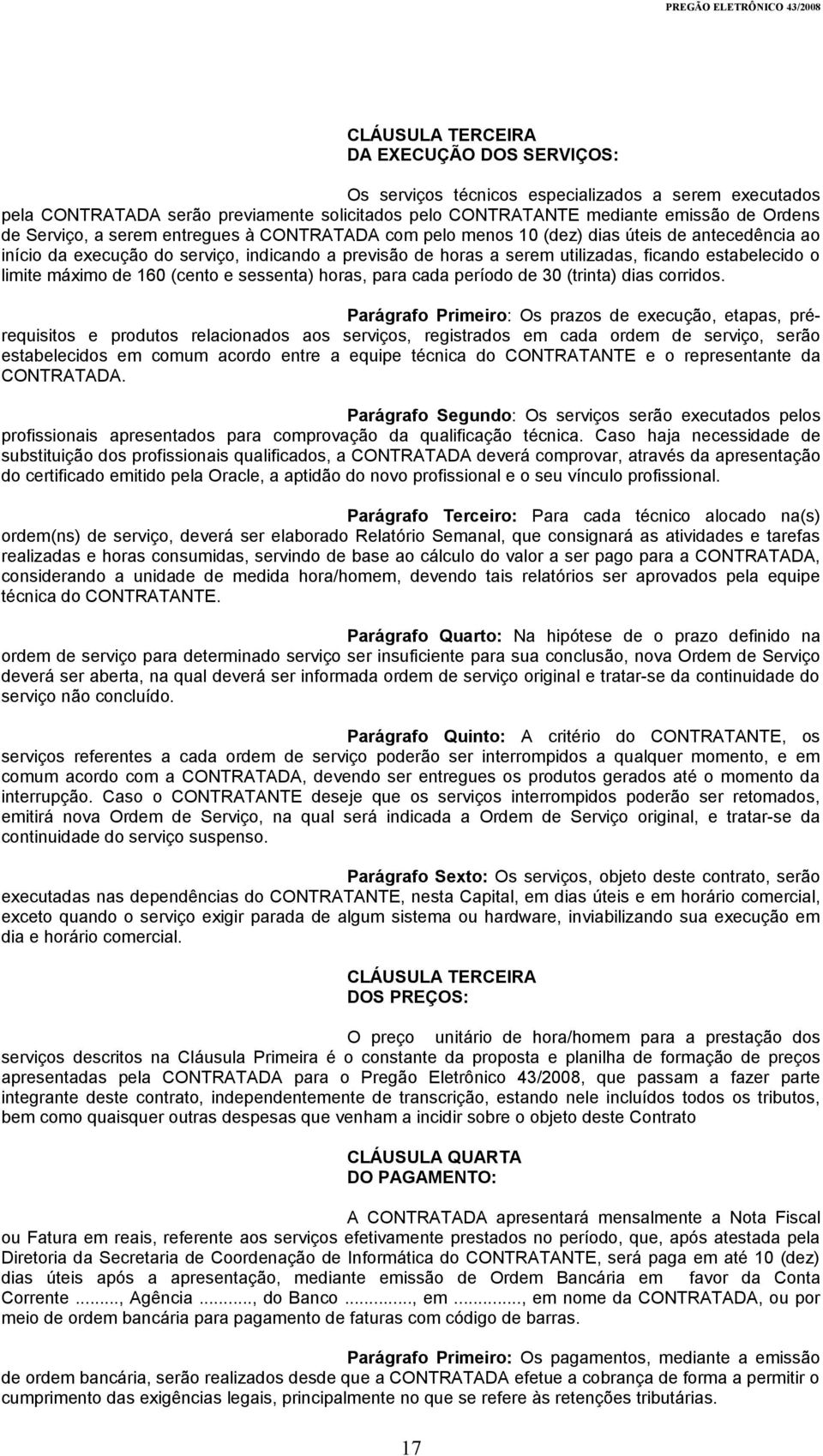 limite máximo de 160 (cento e sessenta) horas, para cada período de 30 (trinta) dias corridos.