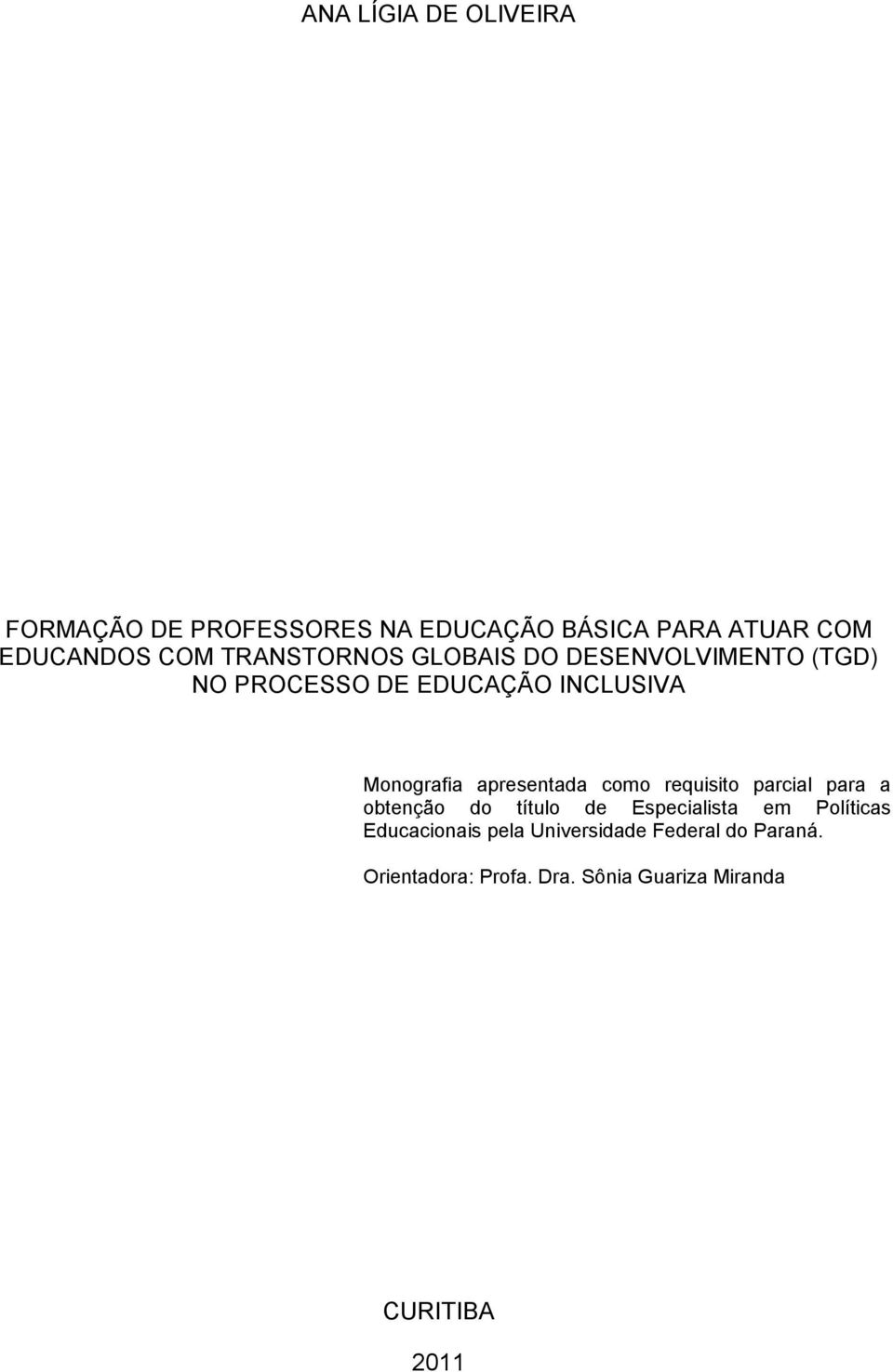 apresentada como requisito parcial para a obtenção do título de Especialista em Políticas