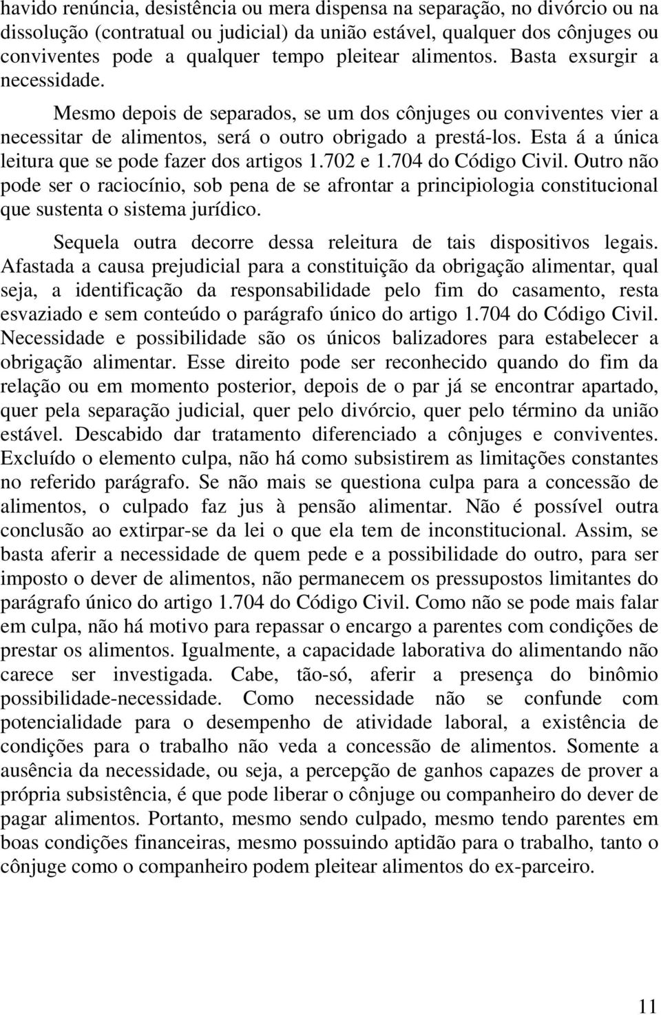 Esta á a única leitura que se pode fazer dos artigos 1.702 e 1.704 do Código Civil.