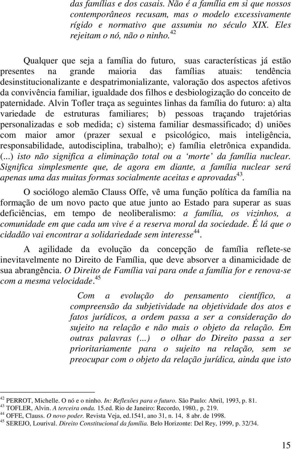 aspectos afetivos da convivência familiar, igualdade dos filhos e desbiologização do conceito de paternidade.