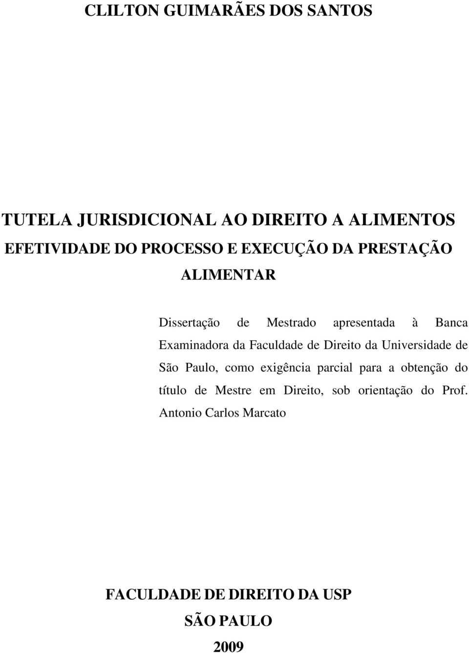 de Direito da Universidade de São Paulo, como exigência parcial para a obtenção do título de Mestre