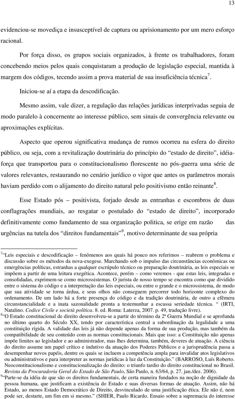 assim a prova material de sua insuficiência técnica 7. Iniciou-se aí a etapa da descodificação.