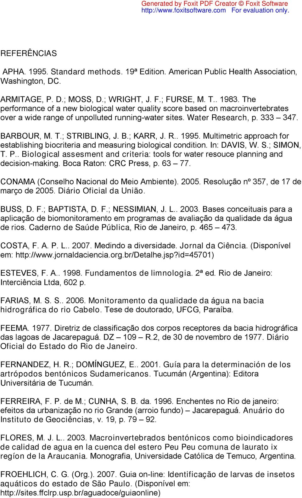 R.. 1995. Multimetric approach for establishing biocriteria and measuring biological condition. In: DAVIS, W. S.; SIMON, T. P.
