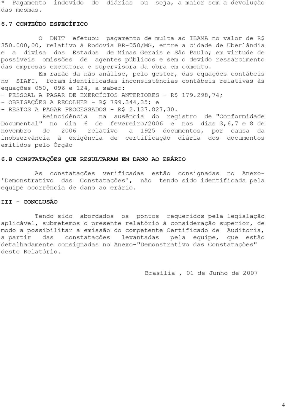 ressarcimento das empresas executora e supervisora da obra em comento.