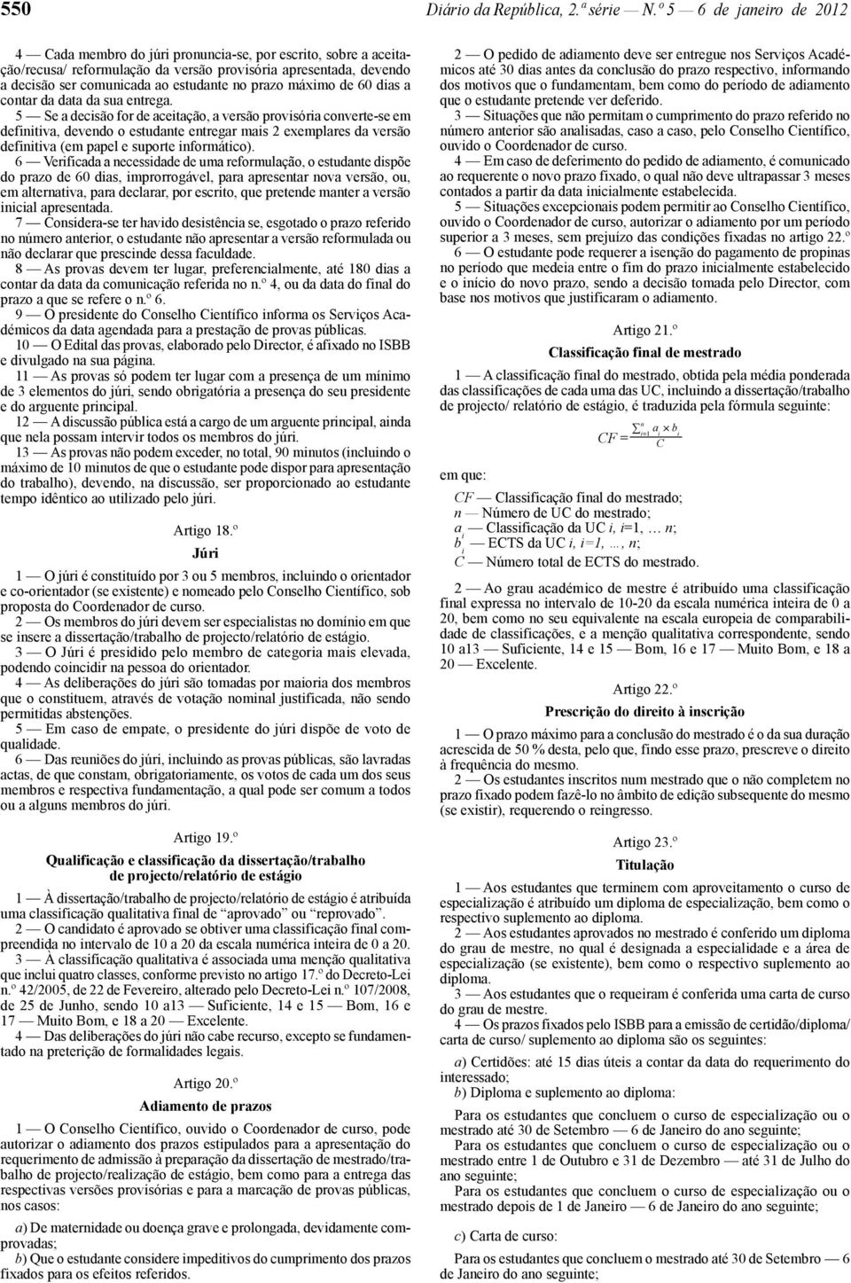 prazo máximo de 60 dias a contar da data da sua entrega.