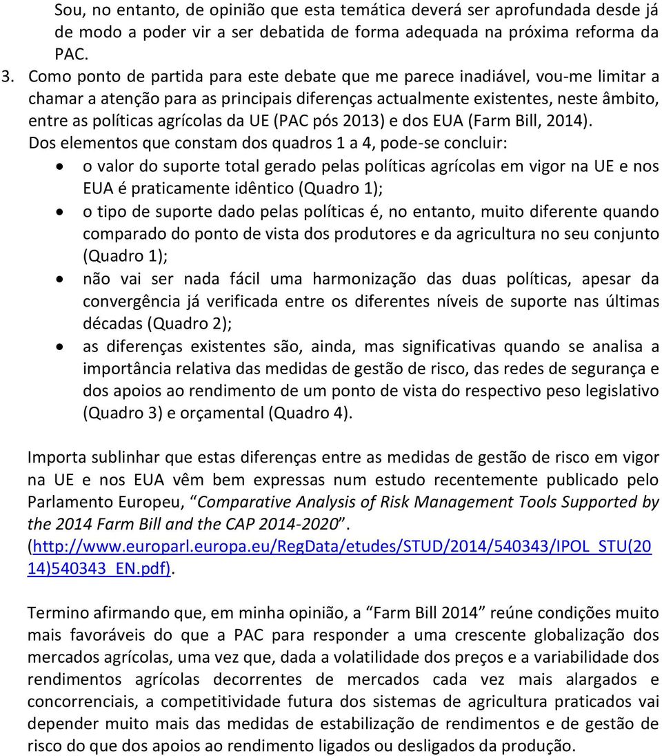 UE (PAC pós 2013) e dos EUA (Farm Bill, 2014).