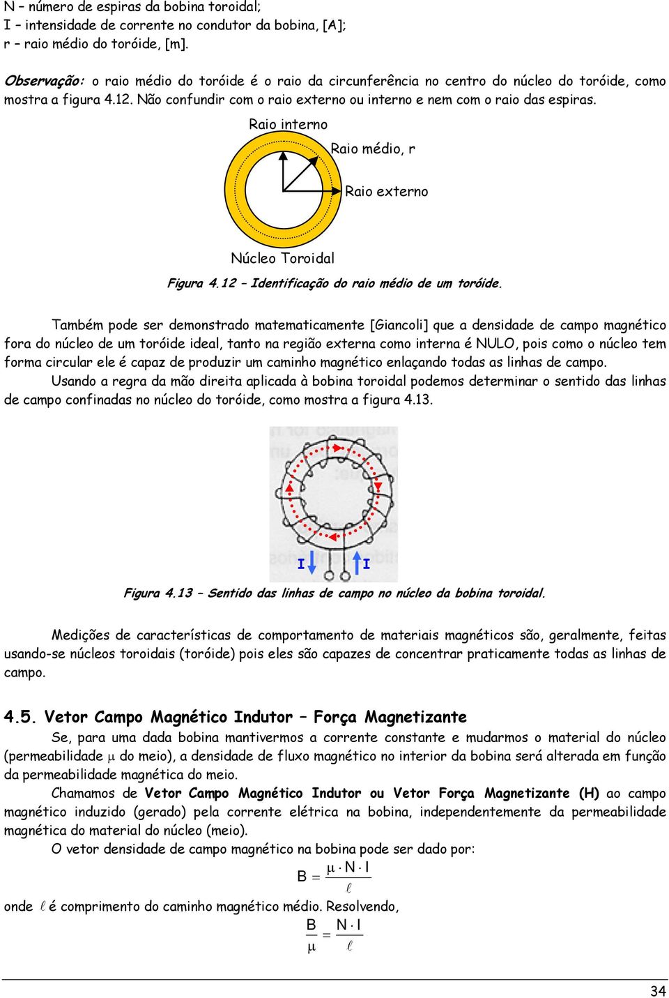 Raio interno Raio médio, r Raio externo Núcleo Toroidal Figura 4.12 Identificação do raio médio de um toróide.