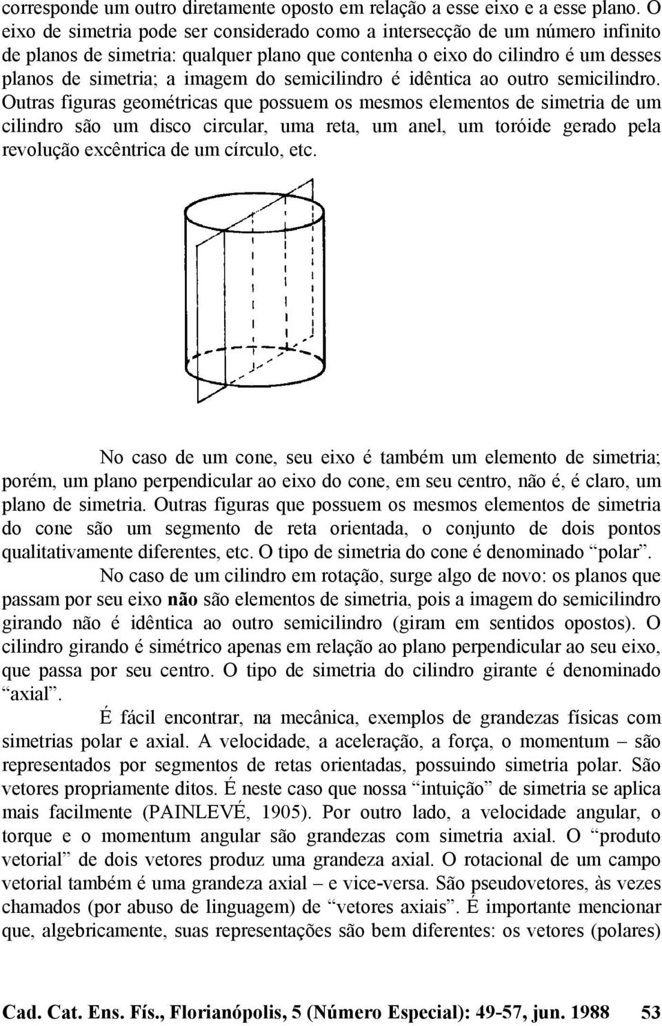 semicilindro é idêntica ao outro semicilindro.