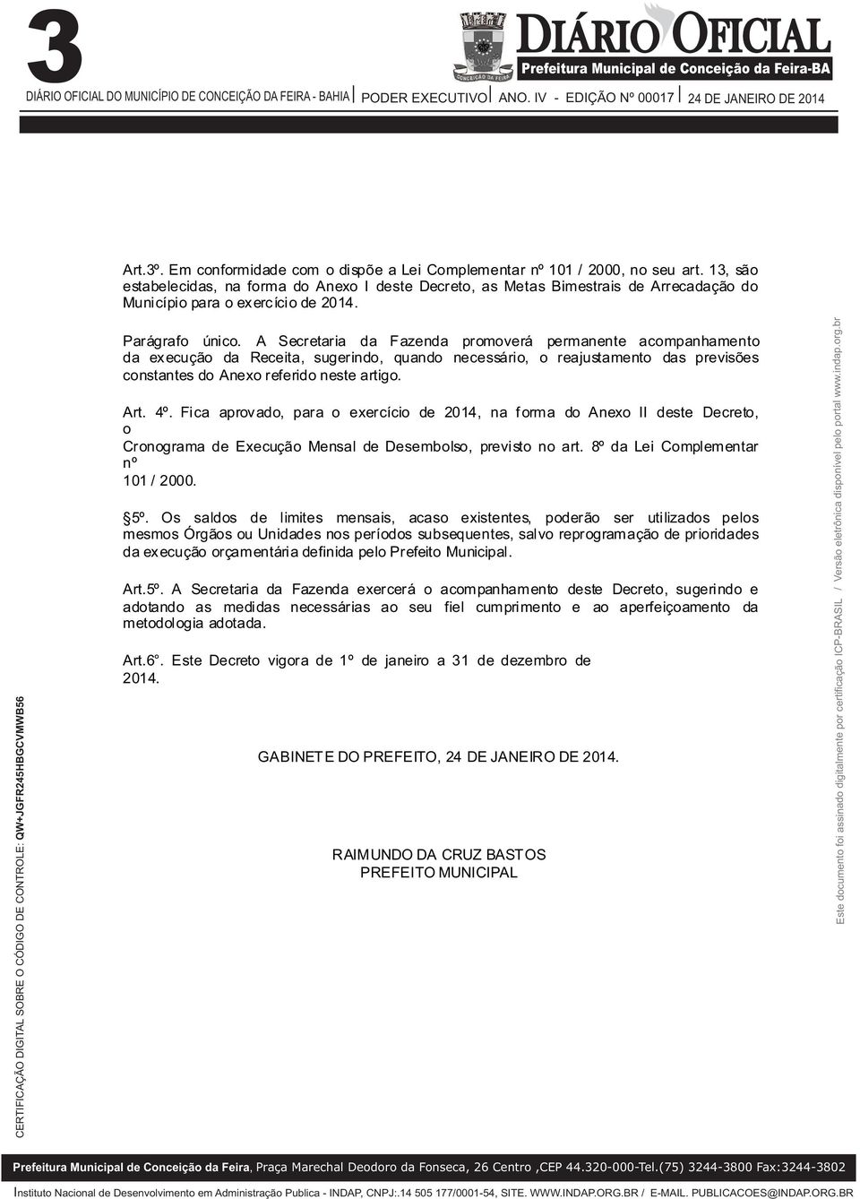 Este documento foi assinado digitalmente por certificação ICPBRASIL / Versão eletrônica disponível pelo portal www.indap.org.br Parágrafo único.