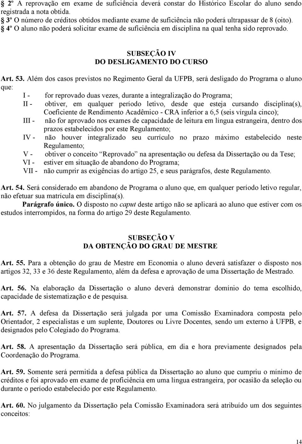 SUBSEÇÃO IV DO DESLIGAMENTO DO CURSO Art. 53.