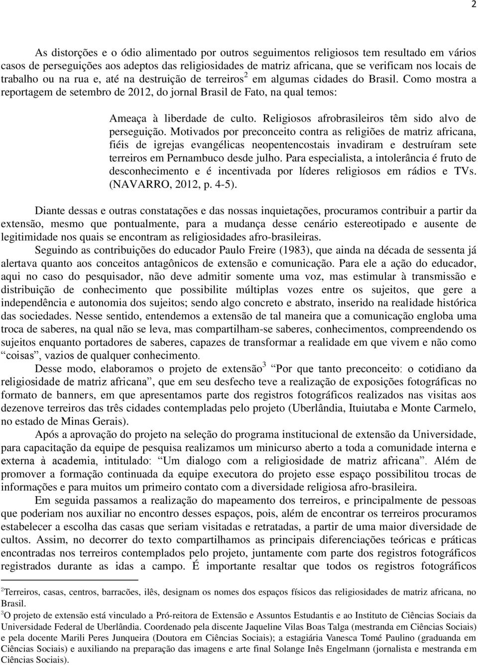 Religiosos afrobrasileiros têm sido alvo de perseguição.