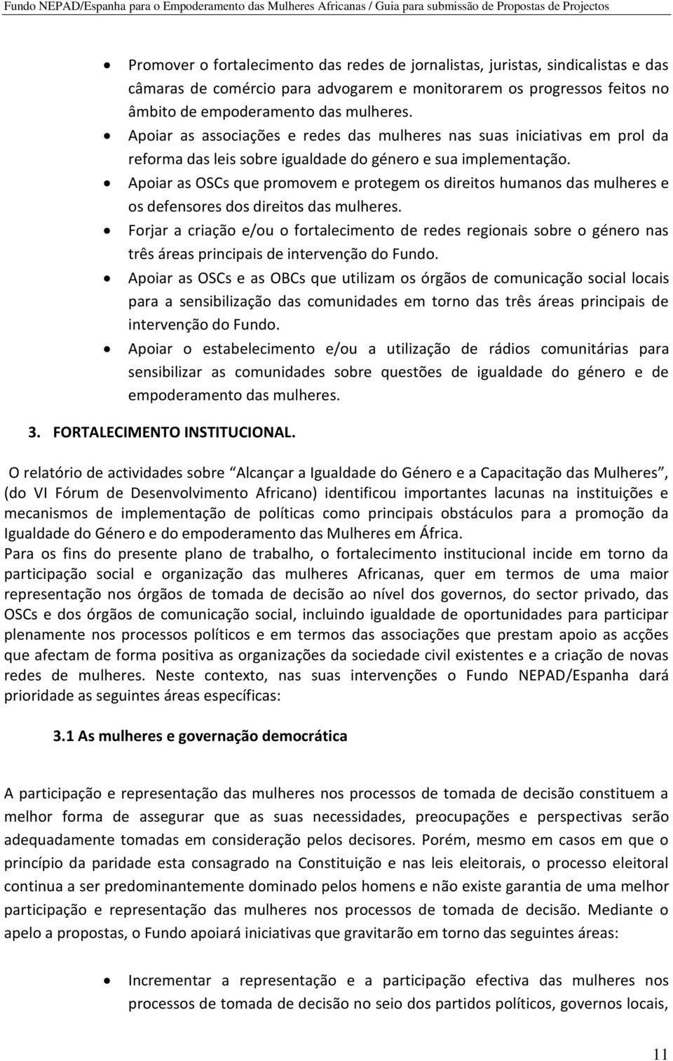 Apoiar as OSCs que promovem e protegem os direitos humanos das mulheres e os defensores dos direitos das mulheres.