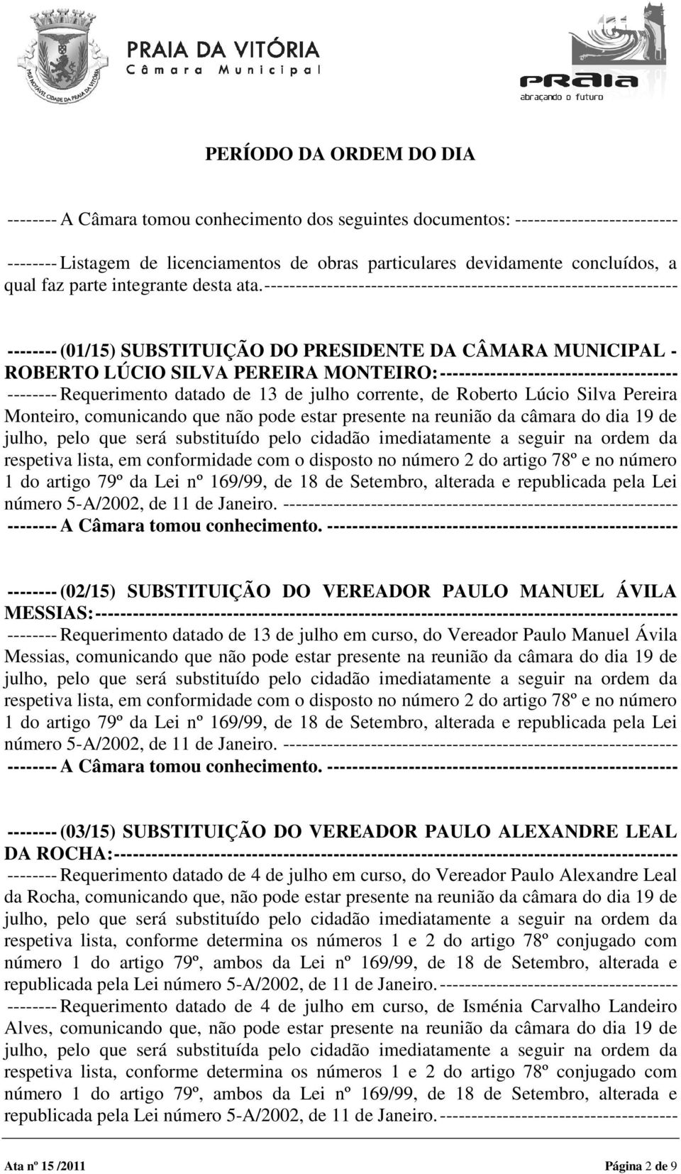 ------------------------------------------------------------------ -------- (01/15) SUBSTITUIÇÃO DO PRESIDENTE DA CÂMARA MUNICIPAL - ROBERTO LÚCIO SILVA PEREIRA