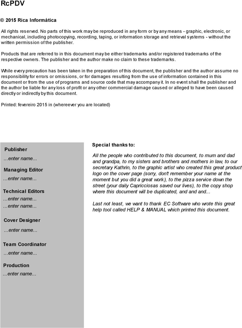 without the written permission of the publisher. Products that are referred to in this document may be either trademarks and/or registered trademarks of the respective owners.