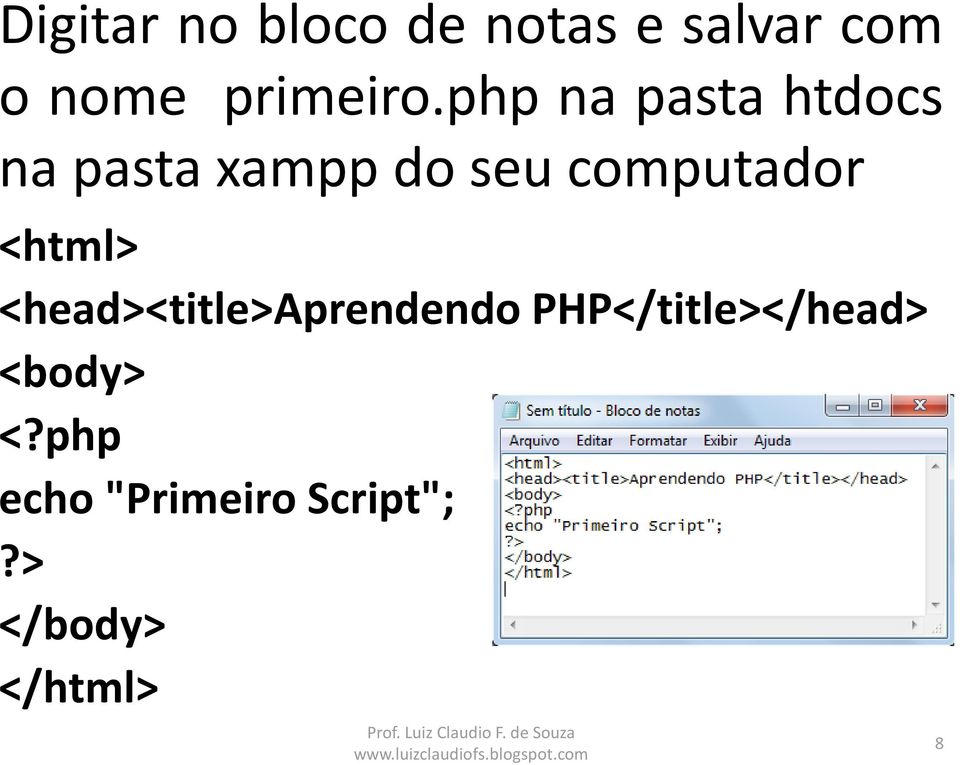 php na pasta htdocs na pasta xampp do seu computador