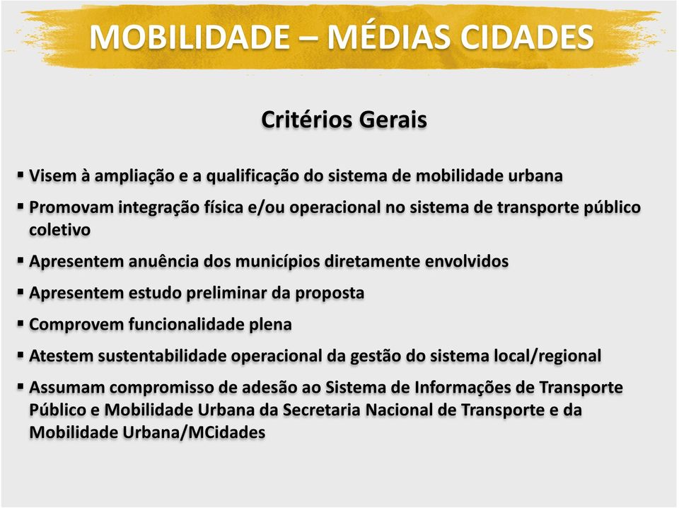 da proposta Comprovem funcionalidade plena Atestem sustentabilidade operacional da gestão do sistema local/regional Assumam compromisso de