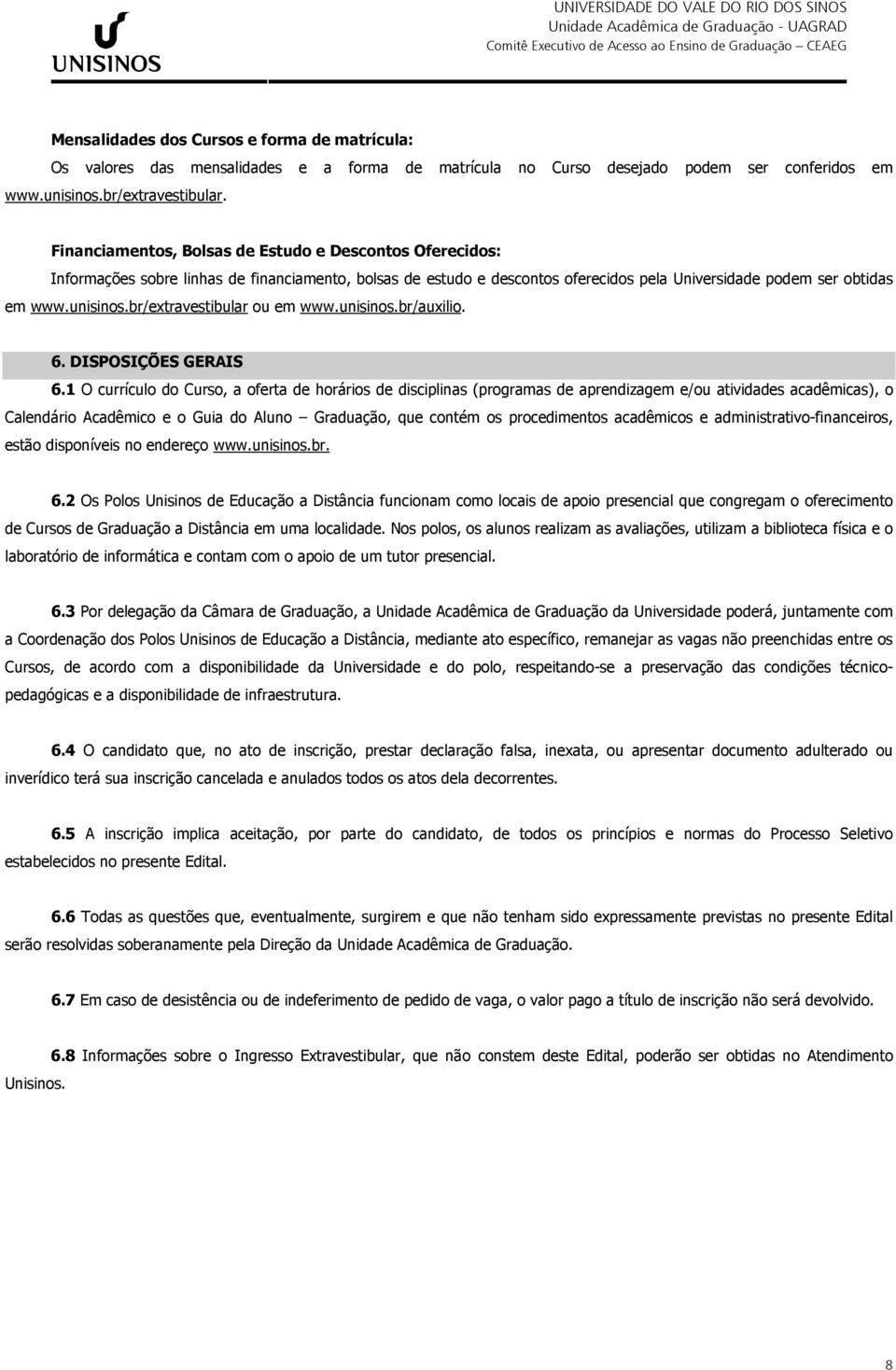 br/extravestibular ou em www.unisinos.br/auxilio. 6. DISPOSIÇÕES GERAIS 6.