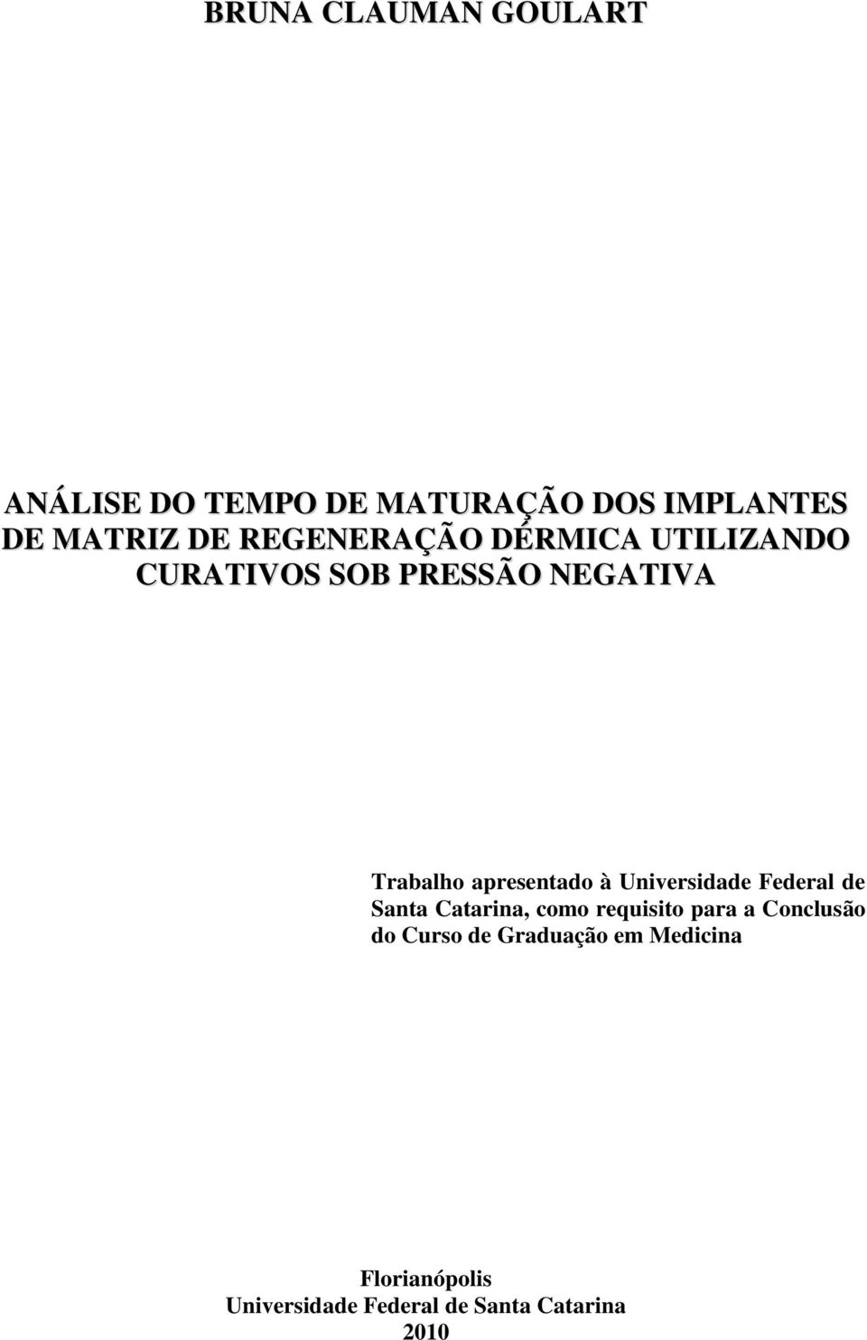 apresentado à Universidade Federal de Santa Catarina, como requisito para a