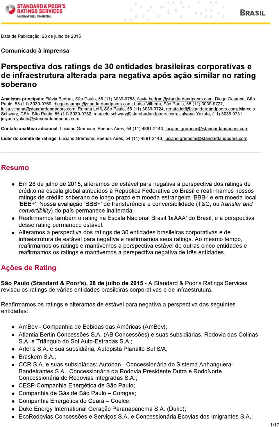 com; Luísa Vilhena, São Paulo, 55 (11) 3039-9727, luisa.vilhena@standardandpoors.com; Renata Lotfi, São Paulo, 55 (11) 3039-9724, renata.lotfi@standardandpoors.