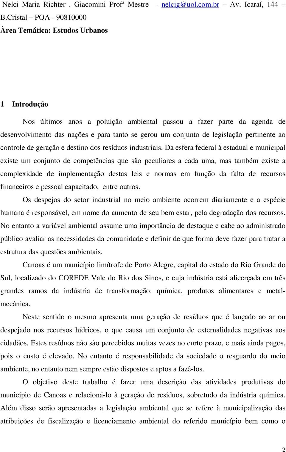 de legislação pertinente ao controle de geração e destino dos resíduos industriais.