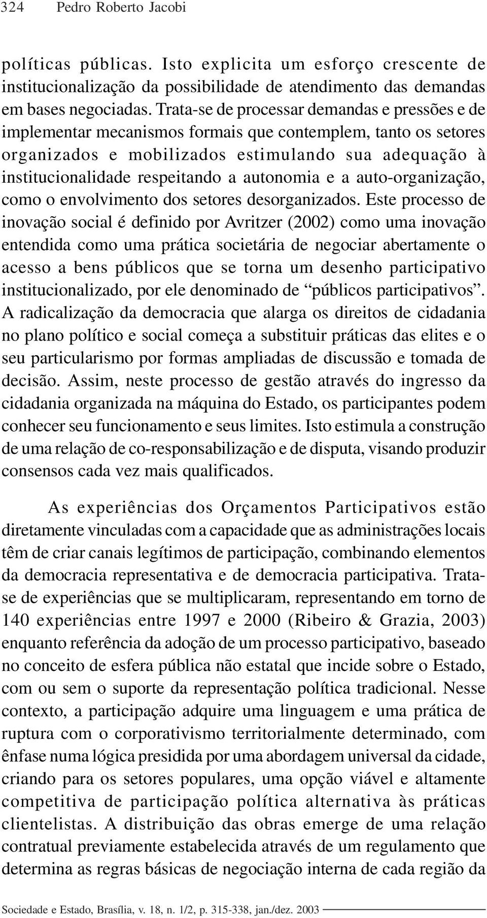 autonomia e a auto-organização, como o envolvimento dos setores desorganizados.