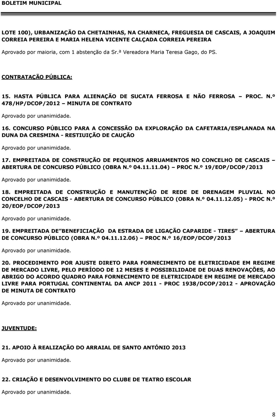 CONCURSO PÚBLICO PARA A CONCESSÃO DA EXPLORAÇÃO DA CAFETARIA/ESPLANADA NA DUNA DA CRESMINA - RESTIUIÇÃO DE CAUÇÃO 17.