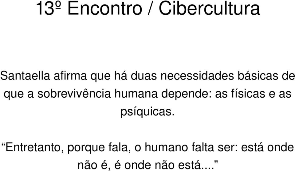 as físicas e as psíquicas.