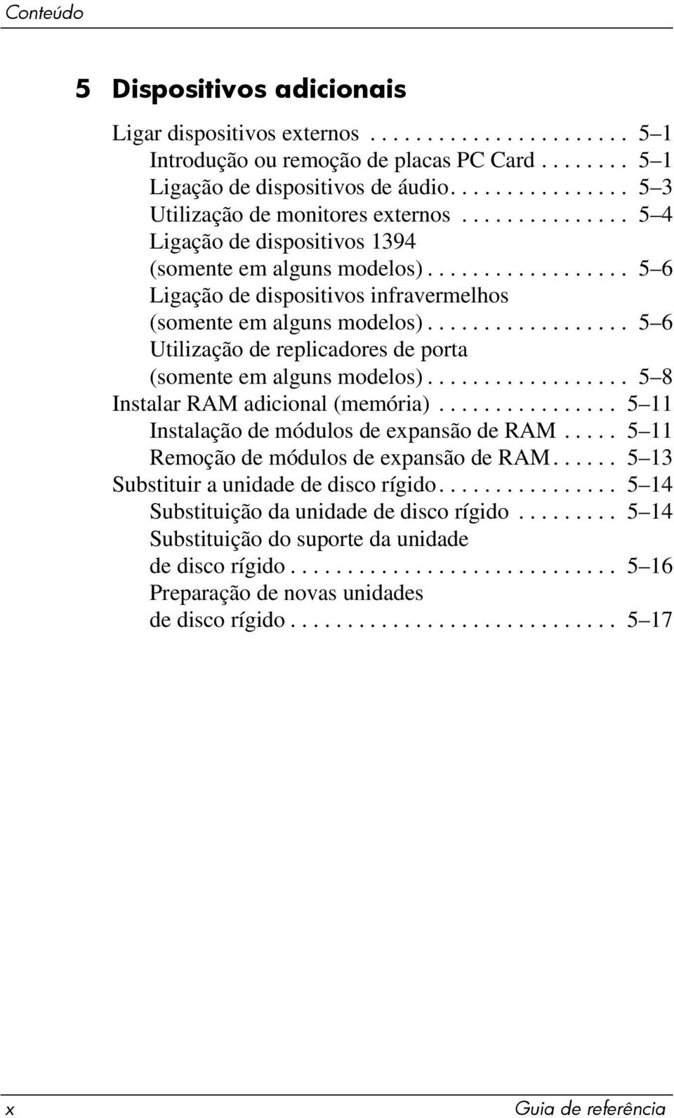 ................. 5 6 Ligação de dispositivos infravermelhos (somente em alguns modelos).................. 5 6 Utilização de replicadores de porta (somente em alguns modelos).