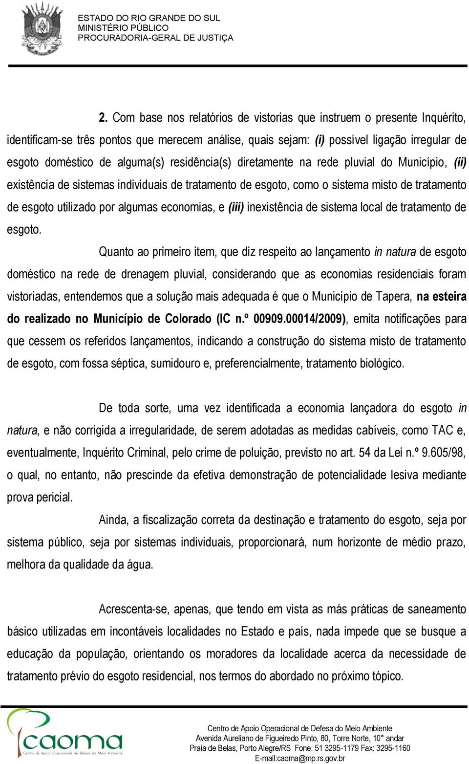 e (iii) inexistência de sistema local de tratamento de esgoto.