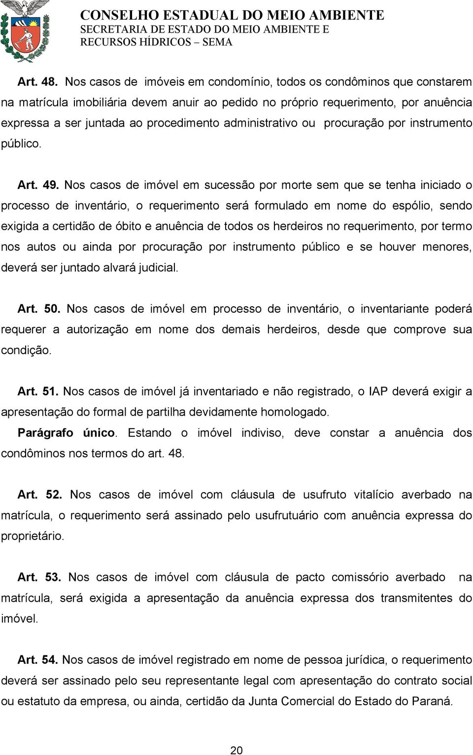 administrativo ou procuração por instrumento público. Art. 49.