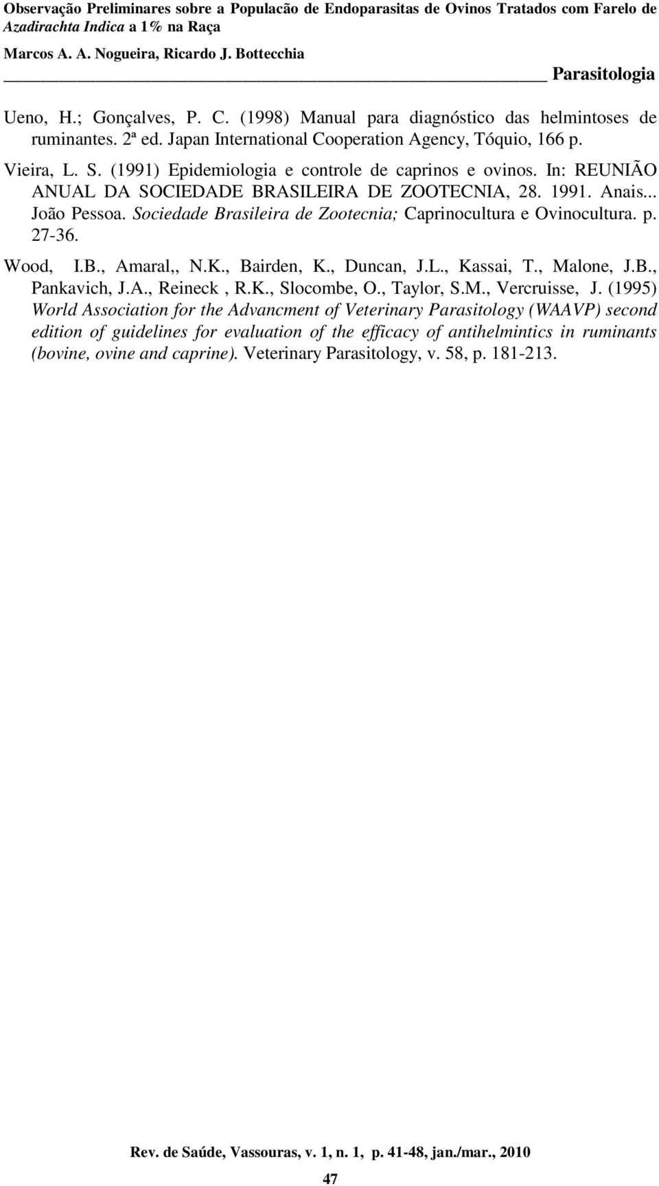 Sociedade Brasileira de Zootecnia; Caprinocultura e Ovinocultura. p. 27-36. Wood, I.B., Amaral,, N.K., Bairden, K., Duncan, J.L., Kassai, T., Malone, J.B., Pankavich, J.A., Reineck, R.K., Slocombe, O.