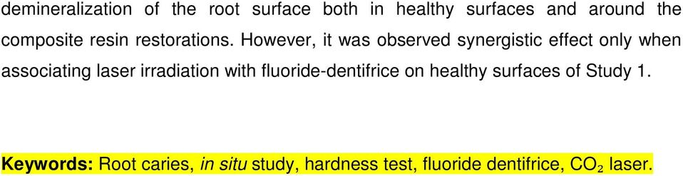 However, it was observed synergistic effect only when associating laser