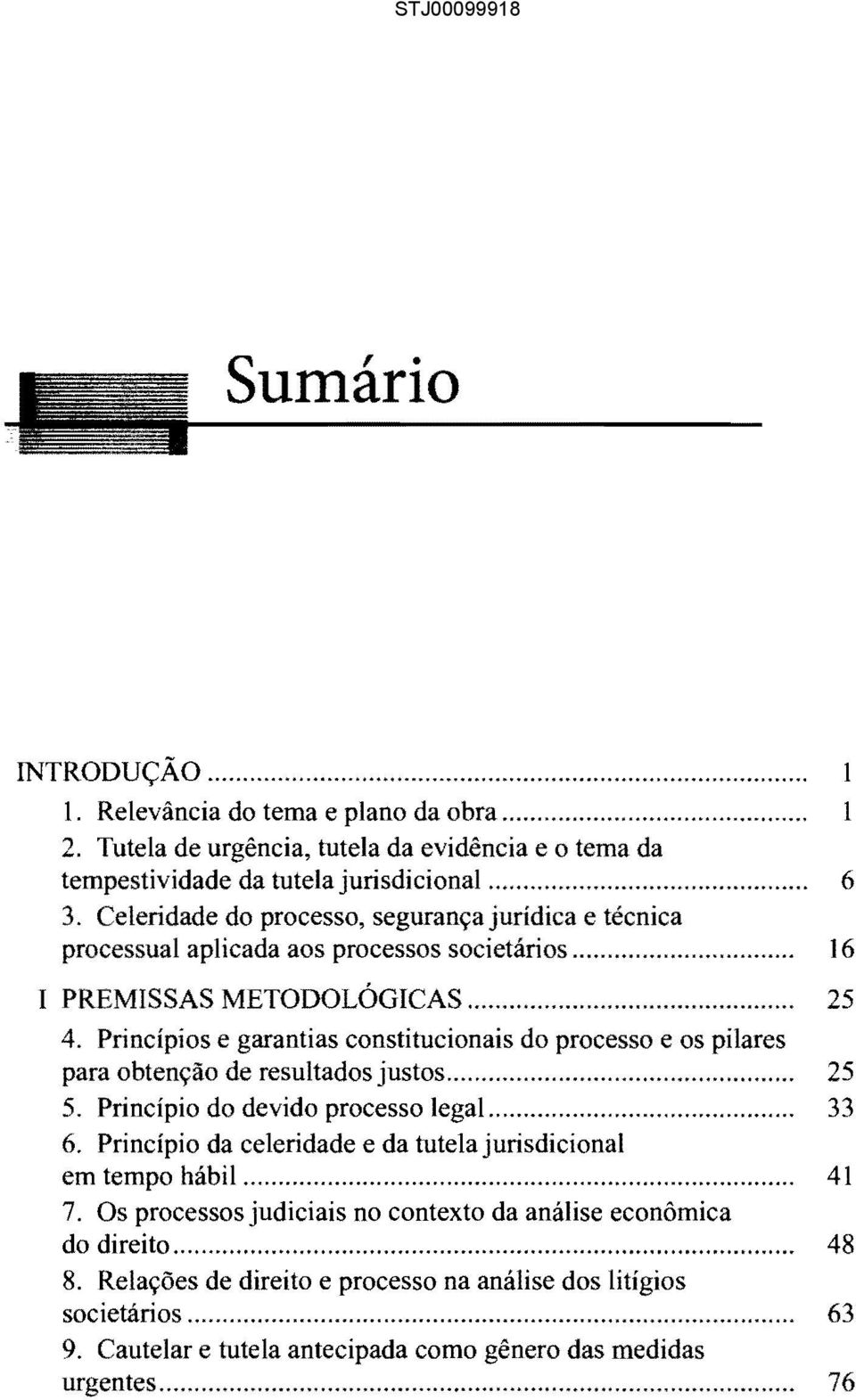 Princípios e garantias constitucionais do processo e os pilares para obtenção de resultados justos... 25 5. Princípio do devido processo legal... 33 6.