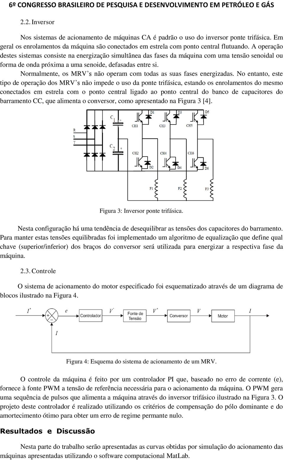 Normalmente, os MRV s não operam com todas as suas fases energizadas.