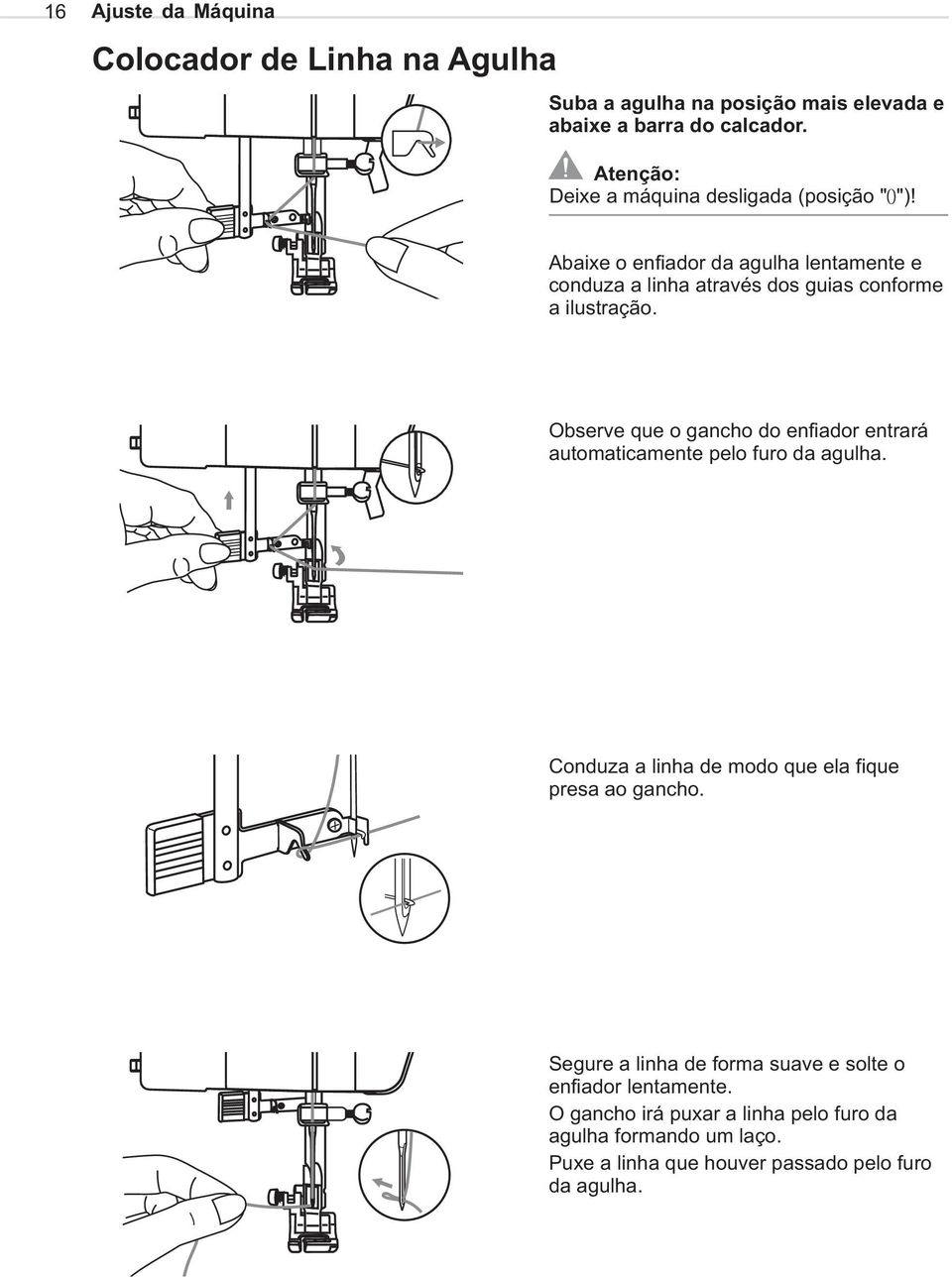 Abaixe o enfiador da agulha lentamente e conduza a linha através dos guias conforme a ilustração.