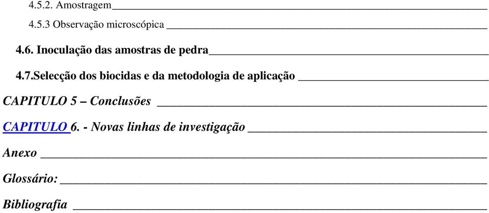 Selecção dos biocidas e da metodologia de aplicação