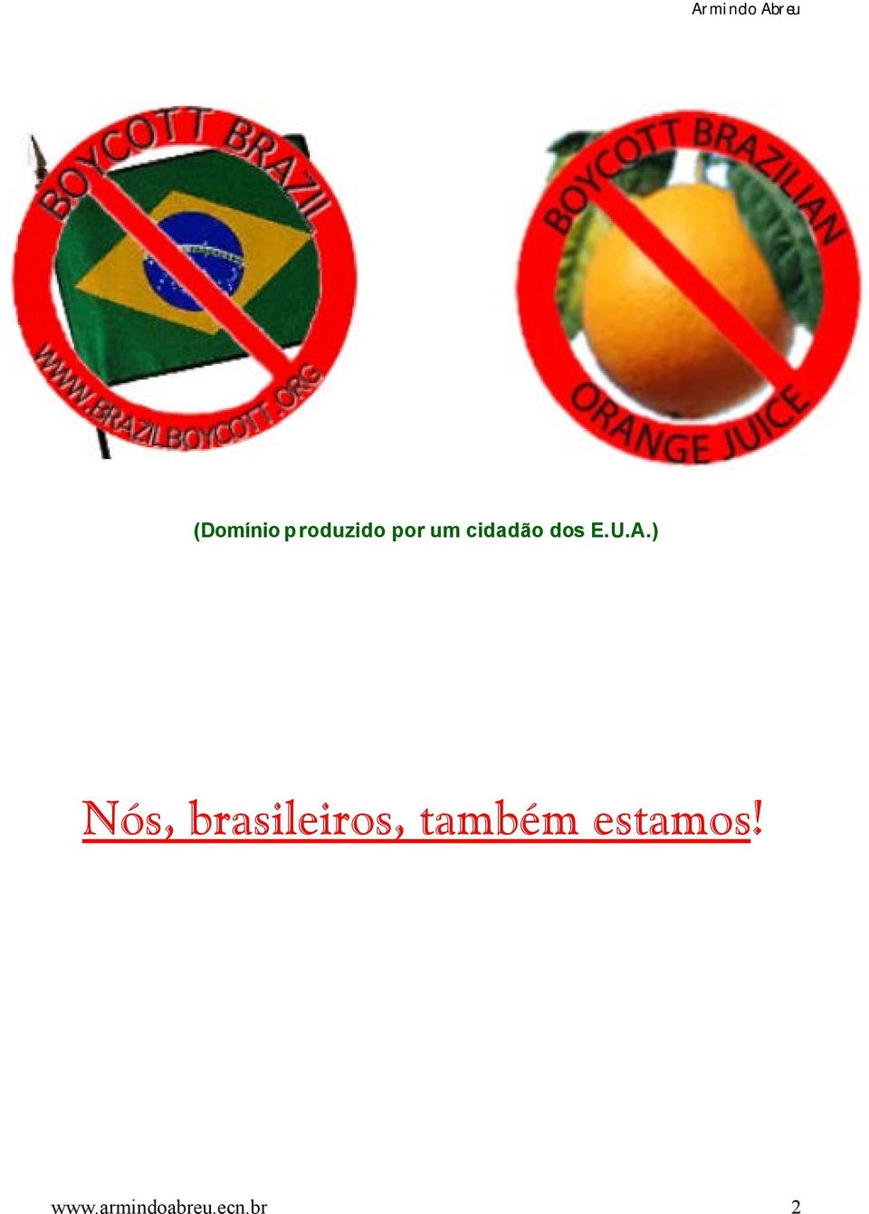 ) Nós, brasileiros, também