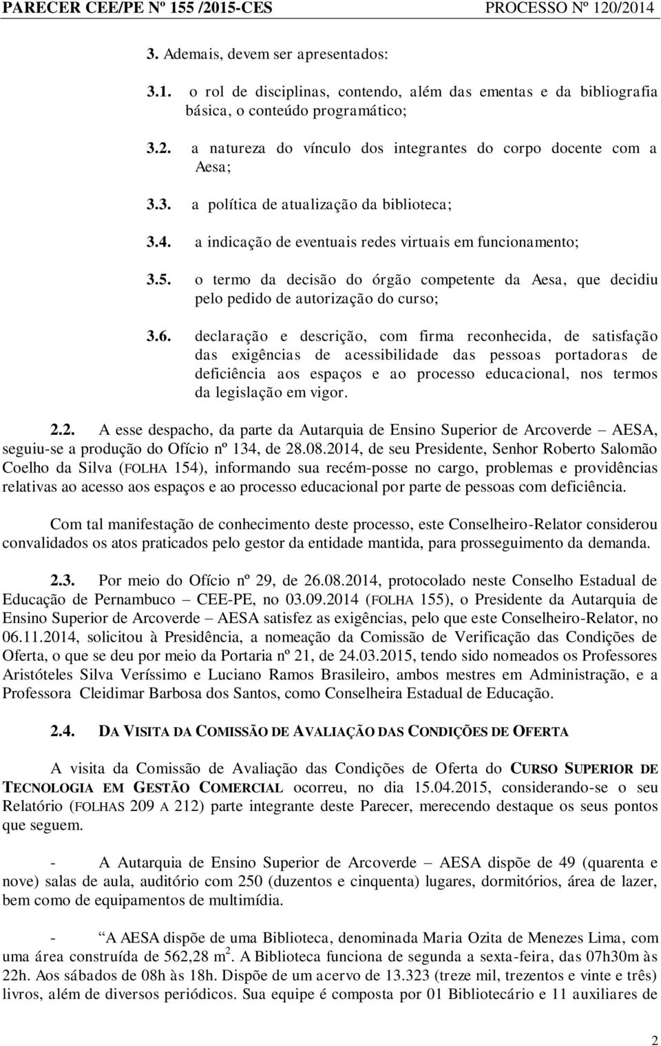 o termo da decisão do órgão competente da Aesa, que decidiu pelo pedido de autorização do curso; 3.6.