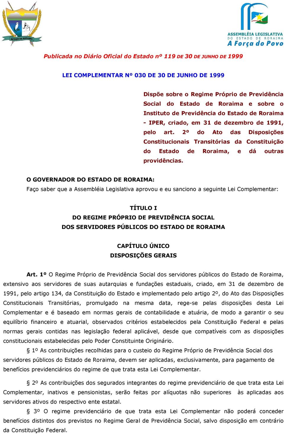 2º do Ato das Disposições Constitucionais Transitórias da Constituição do Estado de Roraima, e dá outras providências.