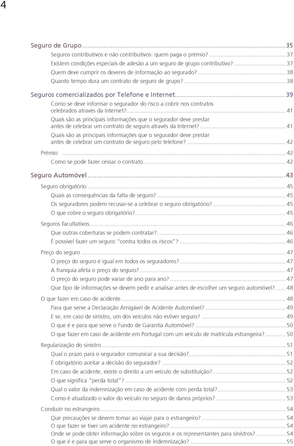 ..39 Como se deve informar o segurador do risco a cobrir nos contratos celebrados através da Internet?