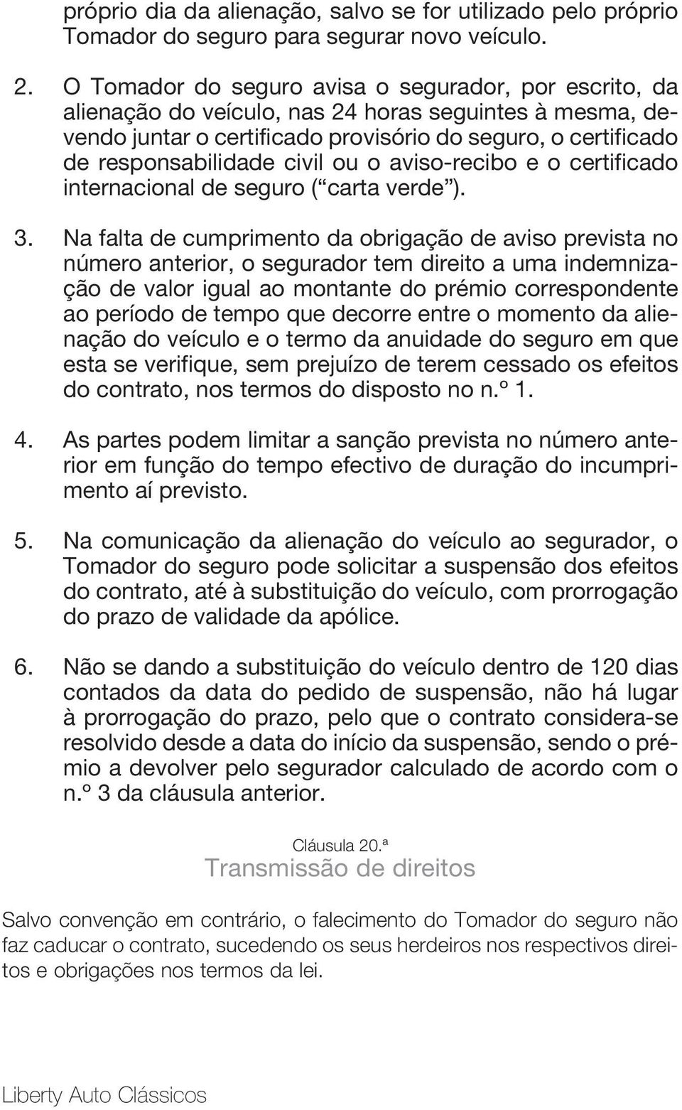 ou o aviso-recibo e o certificado internacional de seguro ( carta verde ). 3.